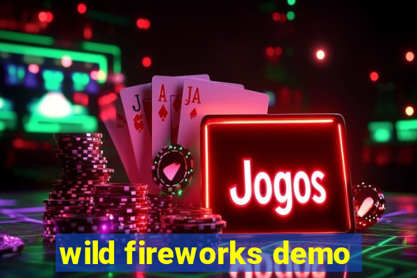 wild fireworks demo